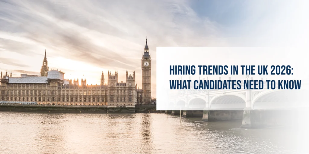 Hiring Trends in the UK 2026: What Candidates Need to Know